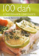 100 dań z kombiwara i parowara - Tadeusz Borowicz [KSIĄŻKA]