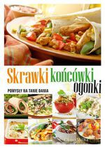 Skrawki, końcówki, ogonki - sprawdzone pomysły na tanie dania - Opracowanie zbiorowe [KSIĄŻKA]