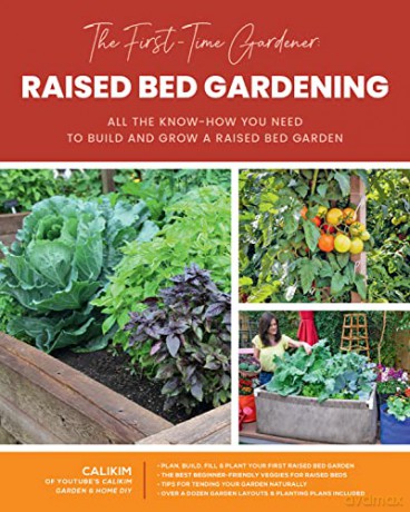 The First-Time Gardener: Raised Bed Gardening: All the know-how you need to build and grow a raised bed garden (3) (The First-Time Gardener's Guides) - CaliKim [KSIĄŻKA]