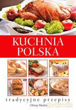 Kuchnia polska. Tradycyjne przepisy - Opracowanie zbiorowe [KSIĄŻKA]