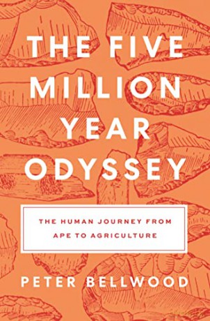 The Five-Million-Year Odyssey: The Human Journey from Ape to Agriculture - Bellwood [KSIĄŻKA]