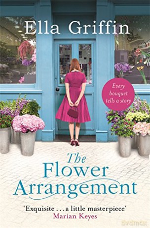 The Flower Arrangement: An uplifting, moving page-turner. - Ella Griffin [KSIĄŻKA]