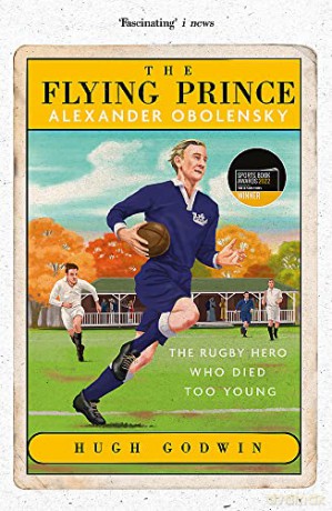 The Flying Prince: Alexander Obolensky: The Rugby Hero Who Died Too Young: The Sunday Times Rugby Book of the Year Winner 2022 - Hugh Godwin [KSIĄŻKA]