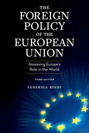 The Foreign Policy of the European Union: Assessing Europe's Role in the World - Federiga Bindi [KSIĄŻKA]