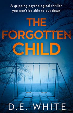 The Forgotten Child: A gripping psychological thriller you won't be able to put down - D. E. White [KSIĄŻKA]