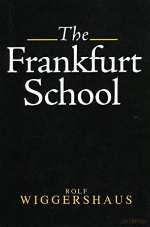 The Frankfurt School: Its History, Theory and Political Significance - Wiggershaus [KSIĄŻKA]