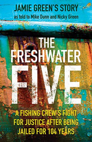 The Freshwater Five: A Fishing Crew's Fight for Justice after being Jailed for 104 Years - Mike Dunn [KSIĄŻKA]