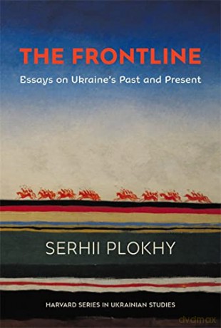 The Frontline: Essays on Ukraine's Past and Present (Harvard Series in Ukrainian Studies) - Serhii Plokhy [KSIĄŻKA]