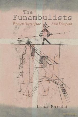 The Funambulists: Women Poets of the Arab Diaspora (Gender, Culture, and Politics in the Middle East) - Lisa Marchi [KSIĄŻKA]