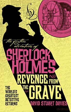 The Further Adventures of Sherlock Holmes - Revenge from the Grave: The World's Greatest Detective Returns - David Stuart Davies [KSIĄŻKA]