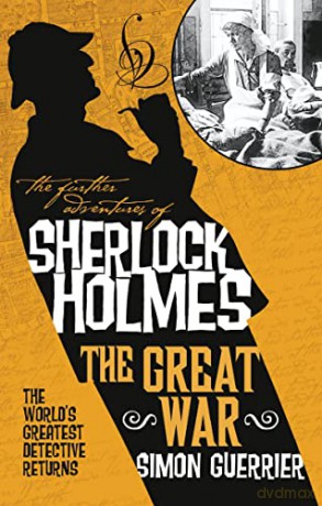 The Further Adventures of Sherlock Holmes - Sherlock Holmes and the Great War - Simon Guerrier [KSIĄŻKA]