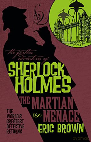 The Further Adventures of Sherlock Holmes - The Martian Menace: 30 - Eric Brown [KSIĄŻKA]