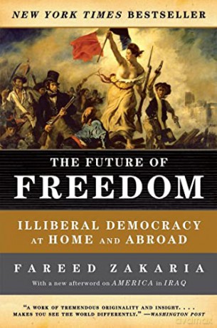 The Future of Freedom: Illiberal Democracy at Home and Abroad - Fareed Zakaria [KSIĄŻKA]