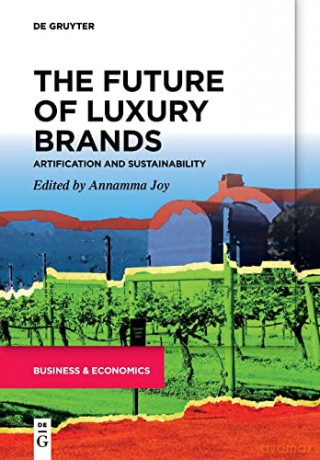 The Future of Luxury Brands: Artification and Sustainability - Annamma Joy [KSIĄŻKA]
