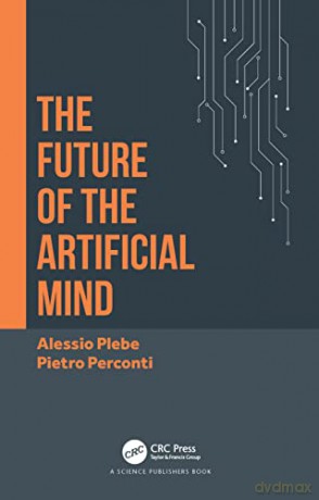 The Future of the Artificial Mind - Alessio Plebe [KSIĄŻKA]
