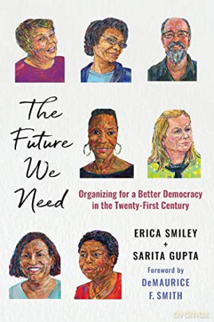 The Future We Need: Organizing for a Better Democracy in the Twenty-First Century - DeMaurice F. Smith [KSIĄŻKA]