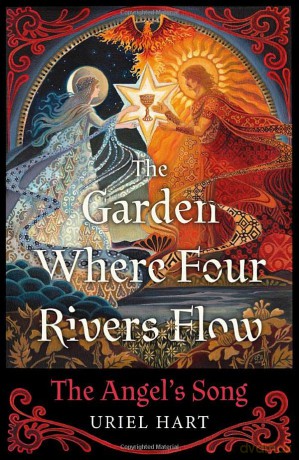 The Garden Where Four Rivers Flow: The Angel's Song - Uriel Hart [KSIĄŻKA]