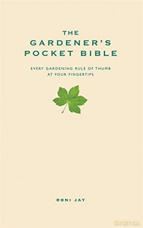 The Gardener's Pocket Bible: Every Gardening Rule of Thumb at Your Fingertips (Pocket Bibles) - Roni Jay [KSIĄŻKA]