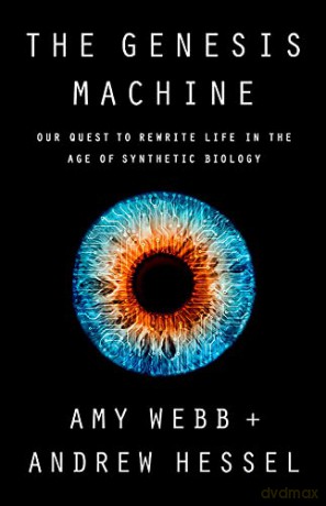 The Genesis Machine: Our Quest to Rewrite Life in the Age of Synthetic Biology - Amy Webb [KSIĄŻKA]