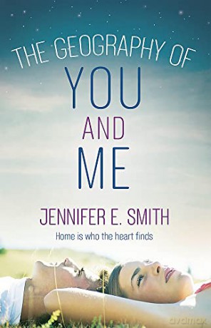 The Geography of You and Me: a heart-warming and tear-jerking YA romance - Jennifer E. Smith [KSIĄŻKA]