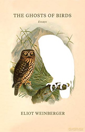 The Ghosts of Birds - Eliot Weinberger [KSIĄŻKA]