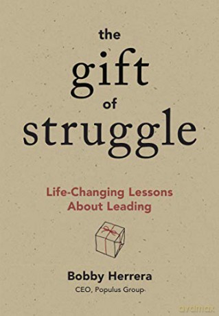 The Gift of Struggle: Life-Changing Lessons about Leading - Bobby Herrera [KSIĄŻKA]