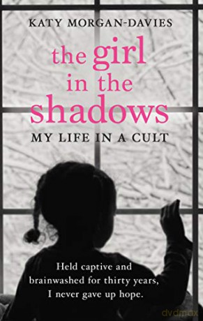 The Girl in the Shadows: My Life in a Cult - Katy Morgan-Davies [KSIĄŻKA]