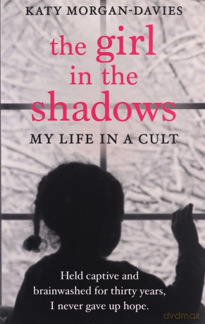 The Girl in the Shadows: My Life in a Cult - Katy Morgan-Davies [KSIĄŻKA]