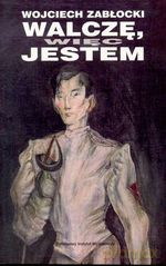 Walczę, więc jestem - Wojciech Zabłocki [KSIĄŻKA]