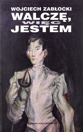 Walczę, więc jestem - Wojciech Zabłocki [KSIĄŻKA]