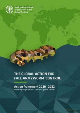 The Global Action for Fall Armyworm Control: Action framework 20202022: action framework 2020-2022, working together to tame the global threat - Food and Agriculture Organization of the United Nations - FAO [KSIĄŻKA]