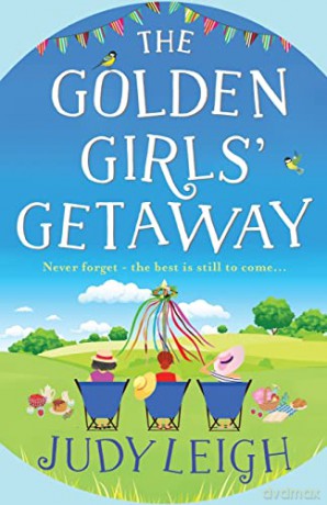 The Golden Girls' Getaway: The perfect feel-good, funny read from USA Today bestseller Judy Leigh for 2022 - Judy Leigh [KSIĄŻKA]