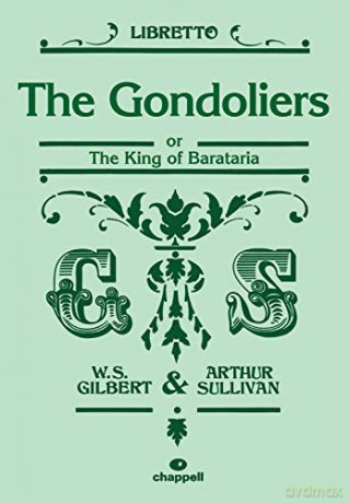 The Gondoliers (Libretto): Or the King of Barataria (Libretto) (Faber Edition) - W.S. Gilbert (Librettist) [KSIĄŻKA]