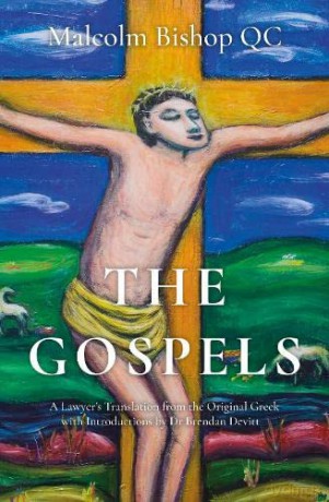 The Gospels: A Lawyer's Translation from the Original Greek with Introductions by Dr Brendan Devitt - Malcolm Bishop [KSIĄŻKA]