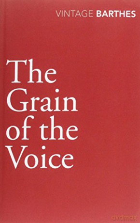 The Grain Of The Voice - Roland Barthes [KSIĄŻKA]