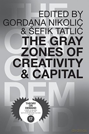 The Gray Zones of Creativity and Capital - Sefik Tatlić [KSIĄŻKA]