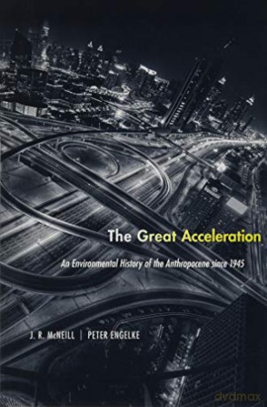 The Great Acceleration: An Environmental History of the Anthropocene Since 1945 - J. R. Mcneill [KSIĄŻKA]