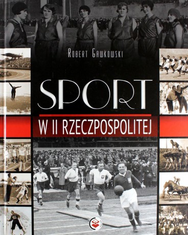 Sport w II Rzeczpospolitej - Robert Gawkowski [KSIĄŻKA]