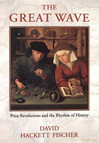 The Great Wave: Price Revolutions and the Rhythym of History - David Hackett Fischer [KSIĄŻKA]