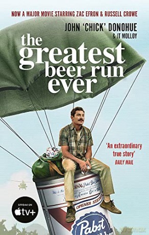 The Greatest Beer Run Ever: THE CRAZY TRUE STORY BEHIND THE MAJOR MOVIE STARRING ZAC EFRON AND RUSSELL CROW - J. T. Molloy [KSIĄŻKA]