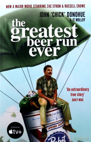 The Greatest Beer Run Ever: THE CRAZY TRUE STORY BEHIND THE MAJOR MOVIE STARRING ZAC EFRON AND RUSSELL CROW - J. T. Molloy [KSIĄŻKA]