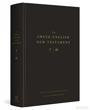 The Greek-English New Testament: Tyndale House, Cambridge Edition and English Standard Version - Crossway Books [KSIĄŻKA]