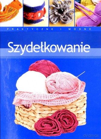 Szydełkowanie - Agnieszka Stefanik-Janiszewska [KSIĄŻKA]