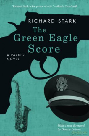 The Green Eagle Score: A Parker Novel (Parker Novels) - Richard Stark [KSIĄŻKA]