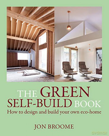 The Green Self-build Book: How to Design and Build Your Own Eco-home - Jon Broome [KSIĄŻKA]