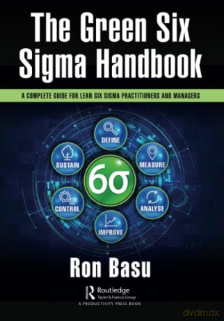 The Green Six Sigma Handbook: A Complete Guide for Lean Six Sigma Practitioners and Managers - Ron Basu [KSIĄŻKA]