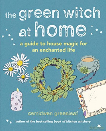 The Green Witch at Home: A guide to house magic for an enchanted life - Cerridwen Greenleaf [KSIĄŻKA]