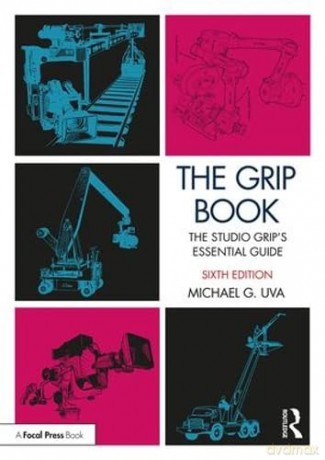 The Grip Book: The Studio Grip's Essential Guide - Michael G. Uva [KSIĄŻKA]