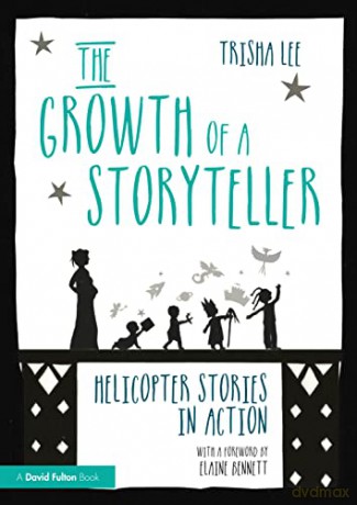 The Growth of a Storyteller: Helicopter Stories in Action - Trisha Lee [KSIĄŻKA]