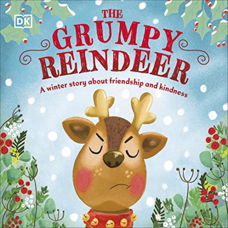 The Grumpy Reindeer: A Winter Story About Friendship and Kindness (First Seasonal Stories) [KSIĄŻKA]